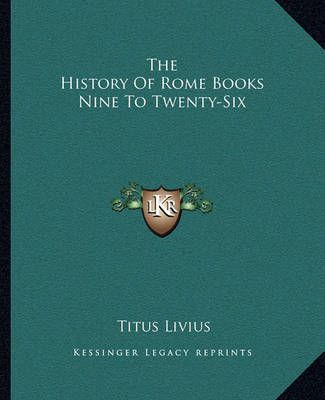The History Of Rome Books Nine To Twenty-Six By Titus Livius