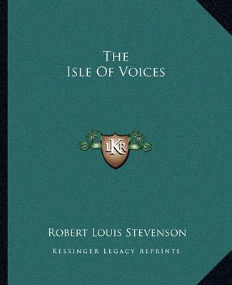 The Isle Of Voices By Robert Louis Stevenson 9781162698618 (Paperback)