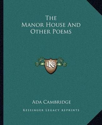 The Manor House and Other Poems By Ada Cambridge 9781162701523