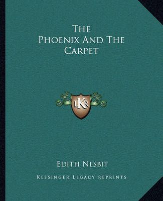 The Phoenix And The Carpet By Edith Nesbit 9781162704647 (Paperback)