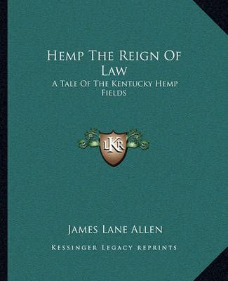 Hemp The Reign Of Law By James Lane Allen 9781162706726 (Paperback)