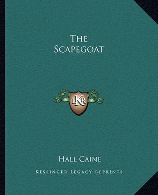 The Scapegoat By Hall Caine 9781162707549 (Paperback)
