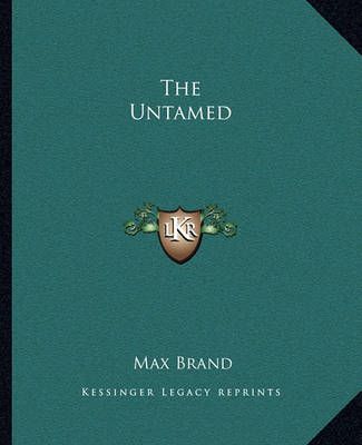 The Untamed By Max Brand 9781162711294 (Paperback)