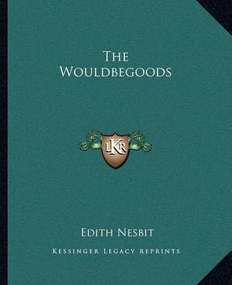 The Wouldbegoods By Edith Nesbit 9781162713083 (Paperback)