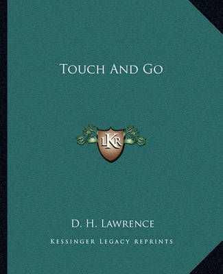 Touch And Go By D H Lawrence 9781162714356 (Paperback)