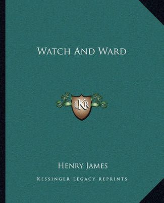 Watch And Ward By Henry James 9781162716374 (Paperback)
