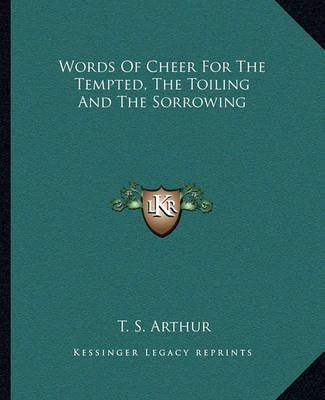 Words Of Cheer For The Tempted, The Toiling And The Sorrowing