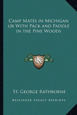 Camp Mates in Michigan or With Pack and Paddle in the Pine Woods