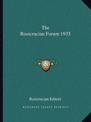The Rosicrucian Forum 1935 By Rosicrucian (editor) 9781162722801