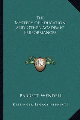 The Mystery of Education and Other Academic Performances 9781162726557