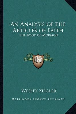 An Analysis of the Articles of Faith By Wesley Ziegler 9781162733241