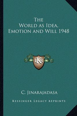 The World as Idea, Emotion and Will 1948 By C Jinarajadasa (Paperback)
