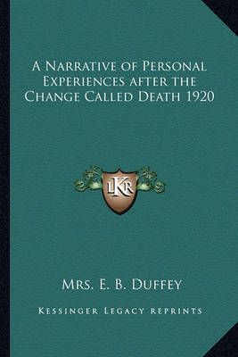 A Narrative of Personal Experiences After the Change Called Death 1920