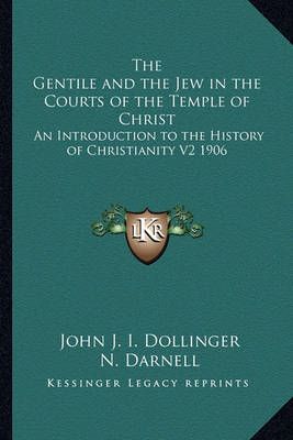 The Gentile and the Jew in the Courts of the Temple of Christ