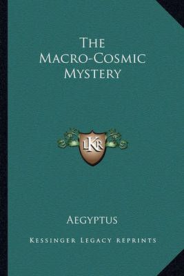The Macro-Cosmic Mystery By Aegyptus 9781162740652 (Paperback)