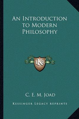An Introduction to Modern Philosophy By C E M Joad 9781162740867