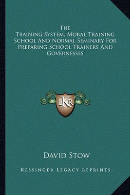 The Training System, Moral Training School And Normal Seminary For Preparing School Trainers And Governesses
