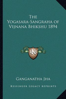 The Yogasara-Sangraha of Vijnana Bhikshu 1894 9781162751757
