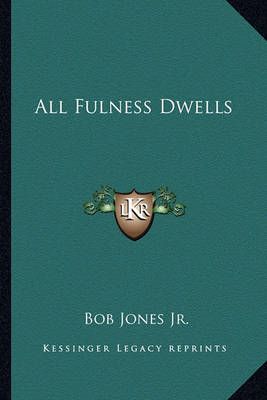 All Fulness Dwells By Bob Jones 9781162755120 (Paperback)