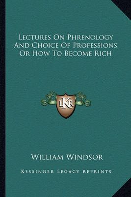 Lectures On Phrenology And Choice Of Professions Or How To Become Rich