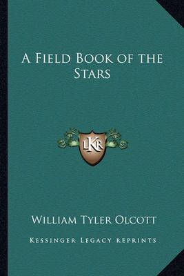A Field Book of the Stars By William Tyler Olcott 9781162756073