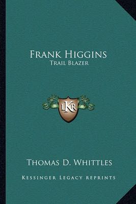 Frank Higgins By Thomas D Whittles 9781162762500 (Paperback)