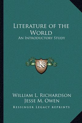 Literature of the World By William L Richardson, Jesse M Owen