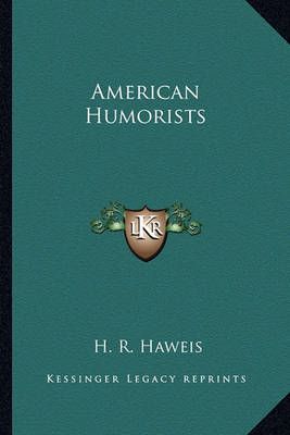 American Humorists By H R Haweis 9781162782072 (Paperback)
