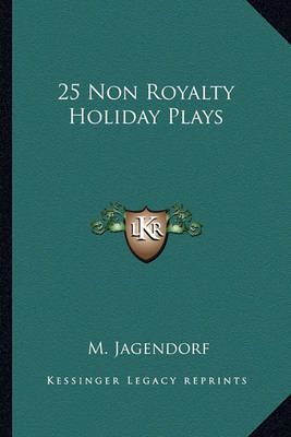 25 Non Royalty Holiday Plays By M Jagendorf 9781162785585 (Paperback)