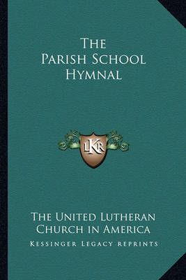 The Parish School Hymnal By The United Lutheran Church in America