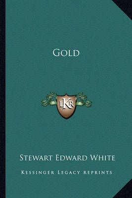 Gold By Stewart Edward White 9781162790800 (Paperback)