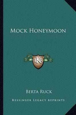 Mock Honeymoon By Berta Ruck 9781162793931 (Paperback)