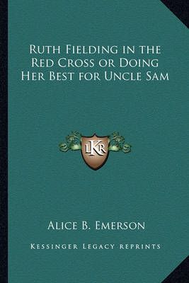 Ruth Fielding in the Red Cross or Doing Her Best for Uncle Sam