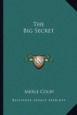 The Big Secret By Merle Colby 9781162805061 (Paperback)
