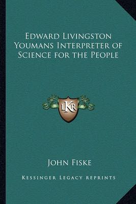 Edward Livingston Youmans Interpreter of Science for the People