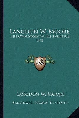 Langdon W. Moore By Langdon W Moore 9781162808376 (Paperback)
