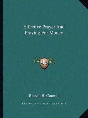Effective Prayer And Praying For Money By Russell H Conwell