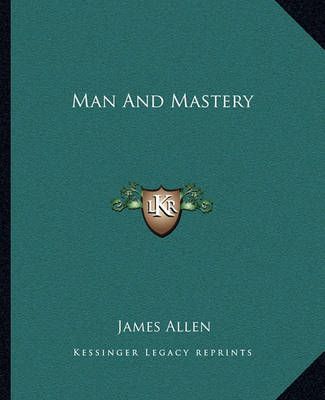 Man And Mastery By Associate Professor of Philosophy James Allen