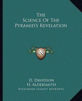 The Science Of The Pyramid's Revelation By D Davidson, H Aldersmith