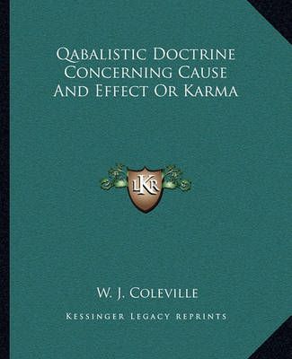 Qabalistic Doctrine Concerning Cause And Effect Or Karma 9781162814094