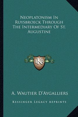 Neoplatonism In Ruysbroeck Through The Intermediary Of St. Augustine