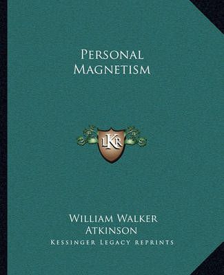 Personal Magnetism By William Walker Atkinson 9781162824574