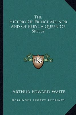 The History Of Prince Melnor And Of Beryl A Queen Of Spells