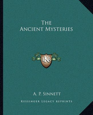 The Ancient Mysteries By A P Sinnett 9781162836676 (Paperback)