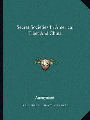 Secret Societies In America, Tibet And China By Anonymous (Paperback)