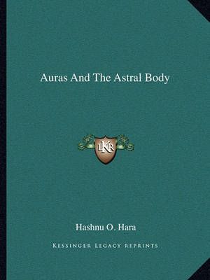 Auras And The Astral Body By Hashnu O Hara 9781162837420 (Paperback)