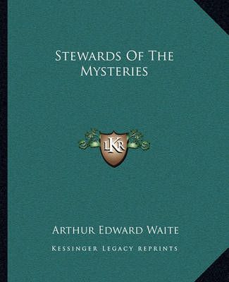 Stewards Of The Mysteries By Professor Arthur Edward Waite (Paperback)