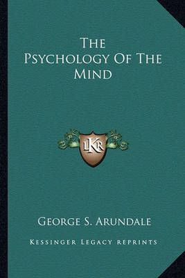 The Psychology Of The Mind By George S Arundale 9781162842073