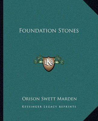 Foundation Stones By Orison Swett Marden 9781162843315 (Paperback)