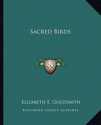 Sacred Birds By Elizabeth E Goldsmith 9781162843674 (Paperback)